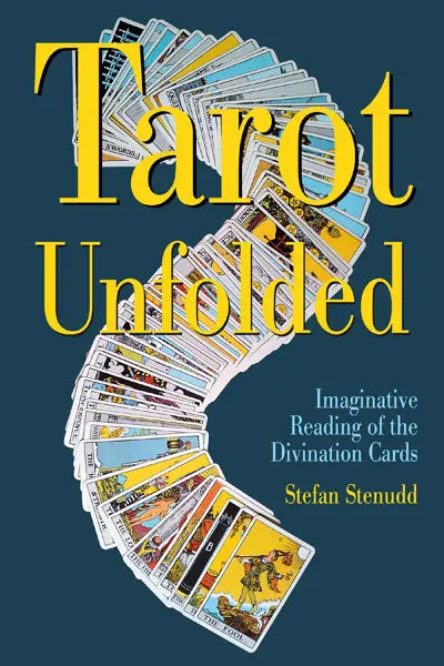 Tarot Unfolded, by Stefan Stenudd.